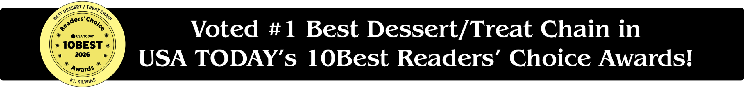 Best Dessert / Treat Chain | Readers' Choice | USA TODAY 10BEST 2026 | Awards | #1. KILWINS | Voted #1 Best Dessert/Treat Chain in USA TODAY’s 10Best Readers’ Choice Awards!